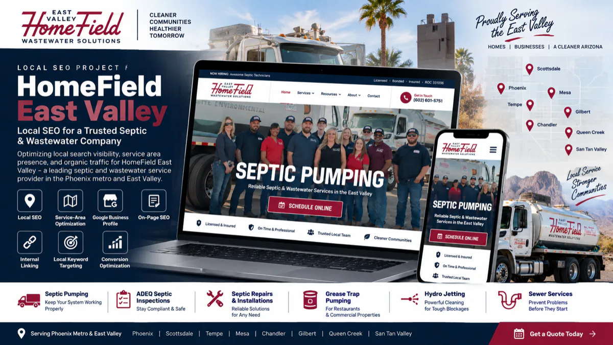 Optimizing HomeField East Valley's local SEO so a multi-service septic and wastewater company competes across the Phoenix metro, turning East Valley map-pack searches into qualified service calls.